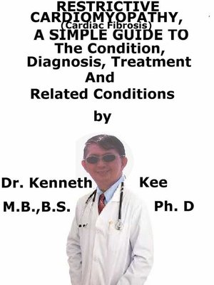 cover image of Restrictive Cardiomyopathy (Cardiac Fibrosis), a Simple Guide to the Condition. Diagnosis, Treatment and Related Conditions